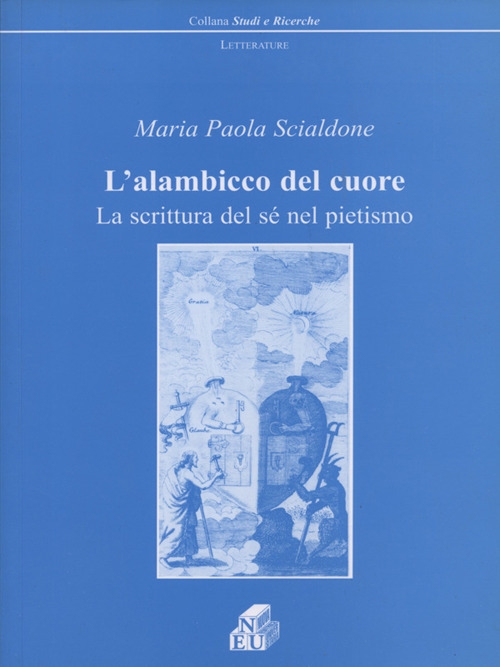 L'alambicco del cuore. La scrittura del sé nel pietismo L'alambicco del cuore. La scrittura del sé nel pietismo
