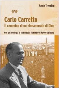 Carlo Carretto. Il cammino di un Carlo Carretto. Il cammino di un