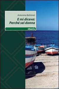 E mi diceva: perché sei donna E mi diceva: perché sei donna