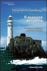 Il sussurro del vento. Un romanzo ambientato nell'Irlanda del 1800 Il sussurro del vento. Un romanzo ambientato nell'Irlanda del 1800