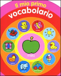 Il mio primo vocabolario. Ediz. illustrata Il mio primo vocabolario. Ediz. illustrata