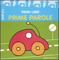Prime parole. Ediz. illustrata Prime parole. Ediz. illustrata