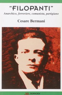 "Filopanti". Anarchico, ferroviere, comunista, partigiano