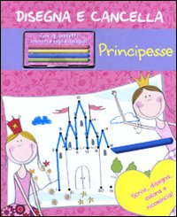 Principesse. Disegna e cancella. Con gadget Principesse. Disegna e cancella. Con gadget