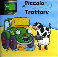 Piccolo trattore. Dammi la carica. Ediz. illustrata. Con gadget Piccolo trattore. Dammi la carica. Ediz. illustrata. Con gadget