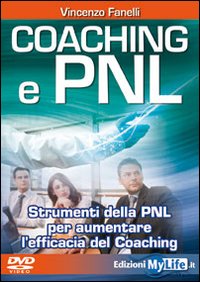 Coaching e PNL. Strumenti della PNL per aumentare l'efficacia del coaching. Con DVD Coaching e PNL. Strumenti della PNL per aumentare l'efficacia del coaching. Con DVD