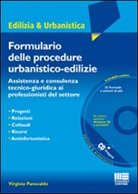 Il formulario delle procedure urbanistiche-edilizie. Assitenza e consulenza tecnico-giuridica ai professionisti del settore. Con CD-ROM Il formulario delle procedure urbanistiche-edilizie. Assitenza e consulenza tecnico-giuridica ai professionisti del settore. Con CD-ROM