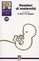 Quaderni di psicoterapia infantile. Vol. 59: Desideri di maternità Quaderni di psicoterapia infantile. Vol. 59: Desideri di maternità