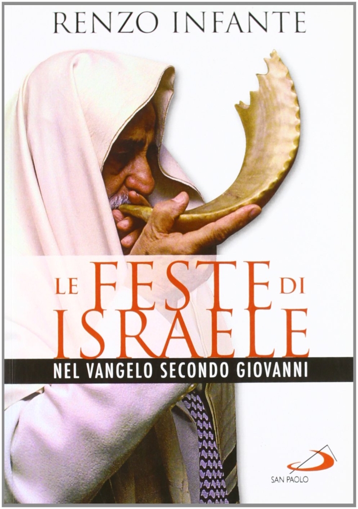 Le feste di Israele nel Vangelo secondo Giovanni Le feste di Israele nel Vangelo secondo Giovanni