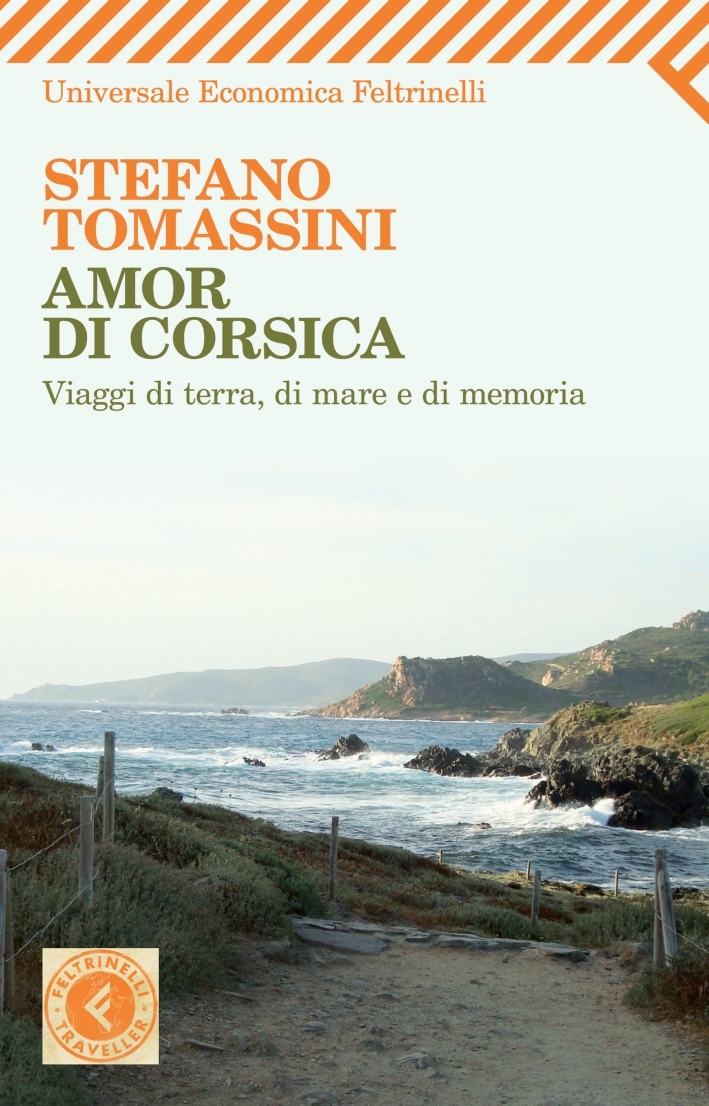 Amor di Corsica. Viaggio di terra, di mare e di memoria Amor di Corsica. Viaggio di terra, di mare e di memoria