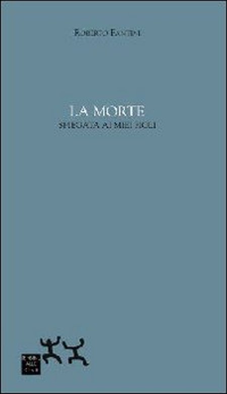 La morte spiegata ai miei figli La morte spiegata ai miei figli