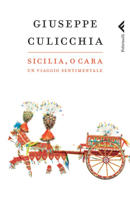 Sicilia, o cara. Un viaggio sentimentale Sicilia, o cara. Un viaggio sentimentale