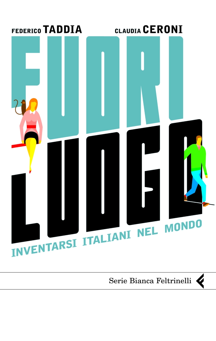 Fuori luogo. Inventarsi italiani nel mondo Fuori luogo. Inventarsi italiani nel mondo
