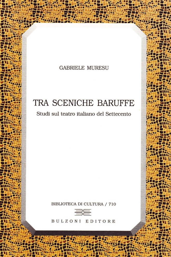 Tra sceniche baruffe. Studi sul teatro italiano del Settecento Tra sceniche baruffe. Studi sul teatro italiano del Settecento