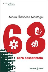 68. Caro sessantotto 68. Caro sessantotto