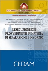 L'esecuzione dei provvedimenti in materia di separazione e divorzio L'esecuzione dei provvedimenti in materia di separazione e divorzio