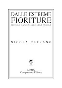 Dalle estreme fioriture. Piccolo canzoniere sulla parola Dalle estreme fioriture. Piccolo canzoniere sulla parola