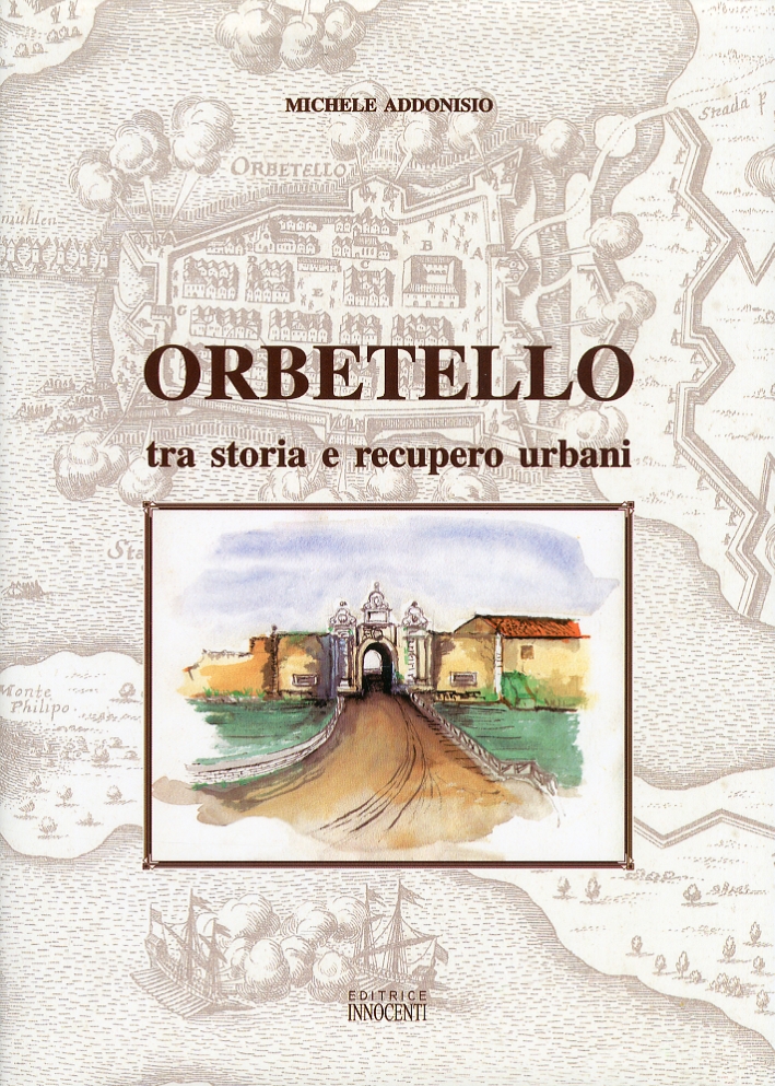 Orbetello tra storia e recupero urbano Orbetello tra storia e recupero urbano