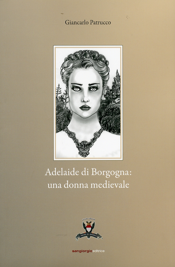 Adelaide di Borgogna. Una donna medievale Adelaide di Borgogna. Una donna medievale