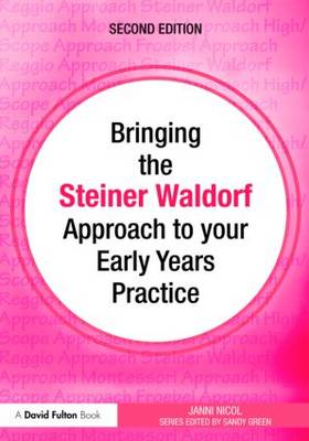 Bringing the Steiner Waldorf Approach to Your Early Years Practice 2nd Revised edition Bringing the Steiner Waldorf Approach to Your Early Years Practice 2nd Revised edition