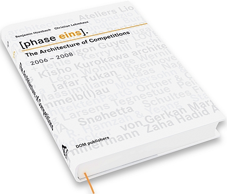 Phase Eins. The Architecture of Competitions 2006-2008 Phase Eins. The Architecture of Competitions 2006-2008