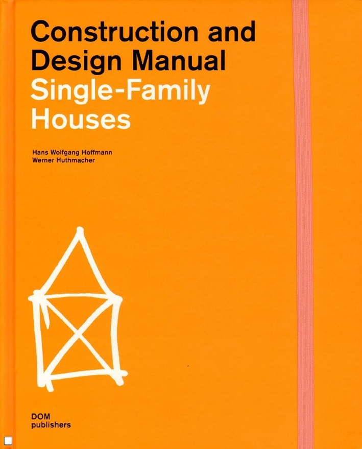 Construction and Design Manual. Single-Family Houses Construction and Design Manual. Single-Family Houses