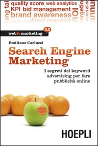 Search engine marketing. Strategie e strumenti per fare business nel Web 2.0 Search engine marketing. Strategie e strumenti per fare business nel Web 2.0