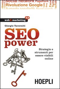 SEO power. Strategie e strumenti per essere visibili online SEO power. Strategie e strumenti per essere visibili online