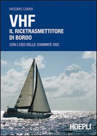 VHF. Il ricetrasmettitore di bordo. Con l'uso delle chiamate DSC VHF. Il ricetrasmettitore di bordo. Con l'uso delle chiamate DSC