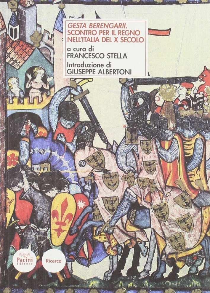 Gesta Berengarii. Scontro per il regno nell'Italia del X secolo. Testo latino a fronte Gesta Berengarii. Scontro per il regno nell'Italia del X secolo. Testo latino a fronte