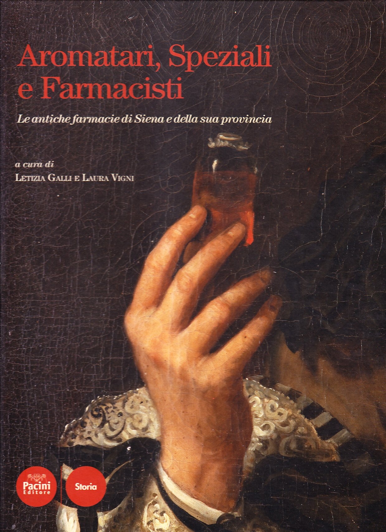 Aromatari, speziali e farmacisti. Le antiche farmacie di Siena e della sua provincia Aromatari, speziali e farmacisti. Le antiche farmacie di Siena e della sua provincia
