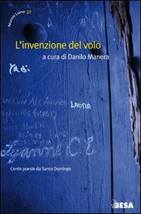 L'invenzione del volo. Cento poesie da Santo Domingo. Ediz. italiana e spagnola L'invenzione del volo. Cento poesie da Santo Domingo. Ediz. italiana e spagnola