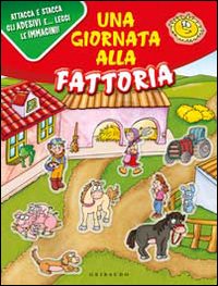 Una giornata in fattoria. Con adesivi. Ediz. illustrata Una giornata in fattoria. Con adesivi. Ediz. illustrata