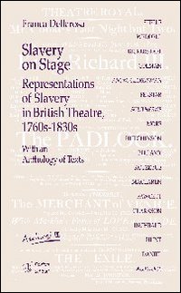 Slavery on stage. Representations of slavery in british theatre 1760s-1830s. Con CD Audio Slavery on stage. Representations of slavery in british theatre 1760s-1830s. Con CD Audio