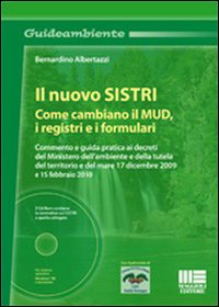 Il nuovo SISTRI. Come cambiano il MUD, i registri e i formulari. Con CD-ROM Il nuovo SISTRI. Come cambiano il MUD, i registri e i formulari. Con CD-ROM