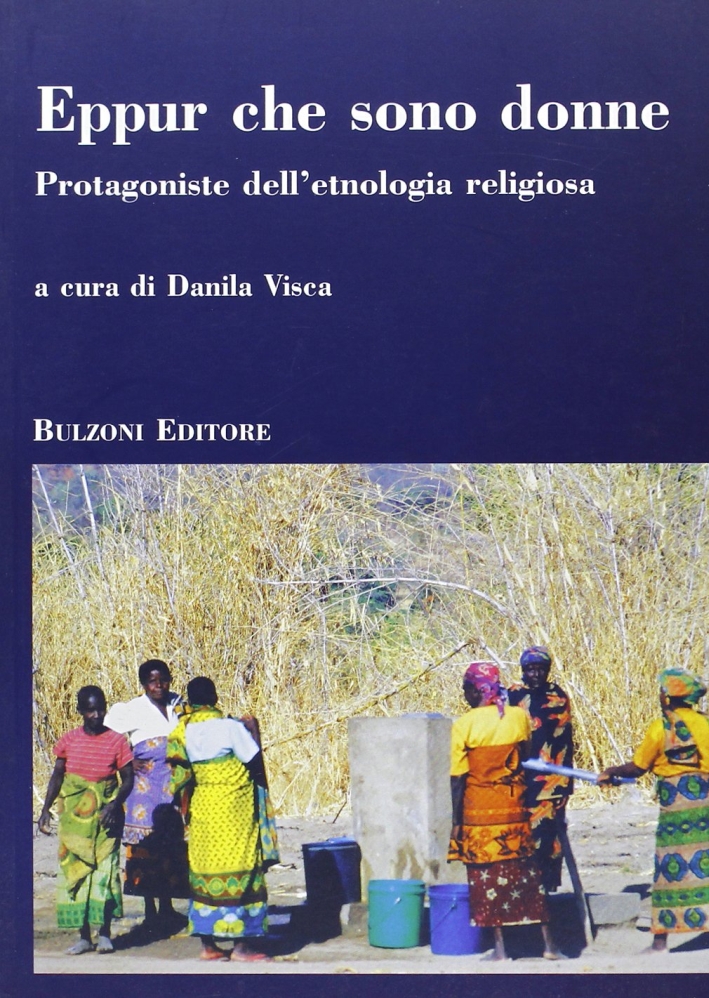 Eppur che sono donne. Protagoniste dell'etnologia religiosa Eppur che sono donne. Protagoniste dell'etnologia religiosa