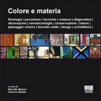 Colore e Materia. Fisiologia. Percezione. Tecniche. Restauro. Diagnostica. Decorazione. Nanotecnologie. Conservazione. Interni. Paesaggio Urbano. Facciate Calde, Conservazione, Nanotecnologie Colore e Materia. Fisiologia. Percezione. Tecniche. Restauro. Diagnostica. Decorazione. Nanotecnologie. Conservazione. Interni. Paesaggio Urbano. Facciate Calde, Conservazione, Nanotecnologie