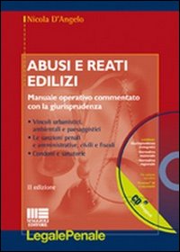 Abusi e reati edilizi. Con CD-ROM Abusi e reati edilizi. Con CD-ROM
