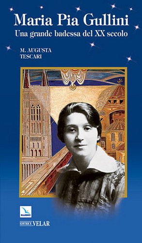 Madre Pia Gullini. Una grande badessa del XX secolo Madre Pia Gullini. Una grande badessa del XX secolo