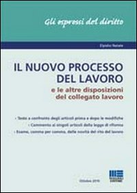 Il nuovo processo del lavoro e le altre disposizioni del collegato lavoro Il nuovo processo del lavoro e le altre disposizioni del collegato lavoro