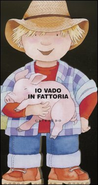 Io vado in fattoria