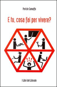 E tu, cosa fai per vivere? E tu, cosa fai per vivere?