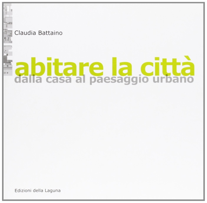 Abitare la città dalla casa al paesaggio urbano Abitare la città dalla casa al paesaggio urbano