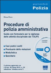 Procedure di polizia amministrativa. Formulario per la vigilanza delle attività disciplinate dal TULPS. Con CD-ROM Procedure di polizia amministrativa. Formulario per la vigilanza delle attività disciplinate dal TULPS. Con CD-ROM