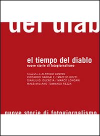 El tiempo del diablo. NUove storie di fotogiornalismo. Ediz. illustrata El tiempo del diablo. NUove storie di fotogiornalismo. Ediz. illustrata