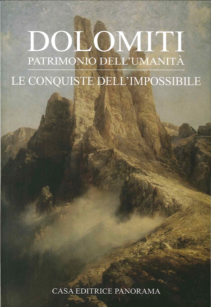 Dolomiti. Le Conquiste Dell'Impossibile Dolomiti. Le Conquiste Dell'Impossibile