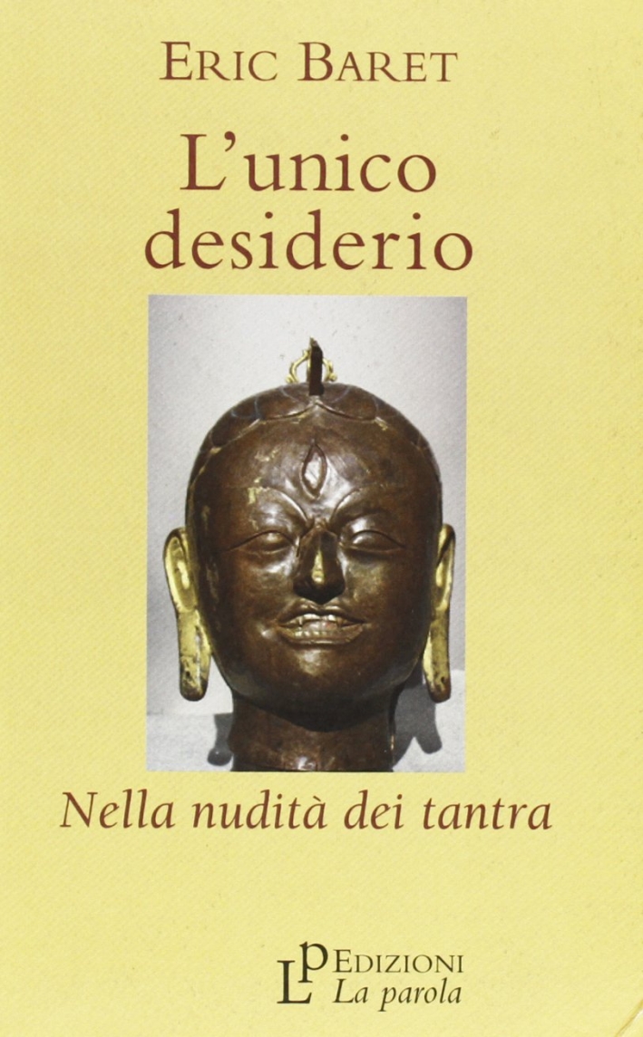 L'unico desiderio. La nudità dei tantra L'unico desiderio. La nudità dei tantra