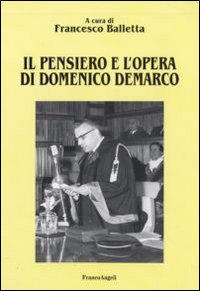 Il pensiero e l'opera di Domenico Demarco Il pensiero e l'opera di Domenico Demarco