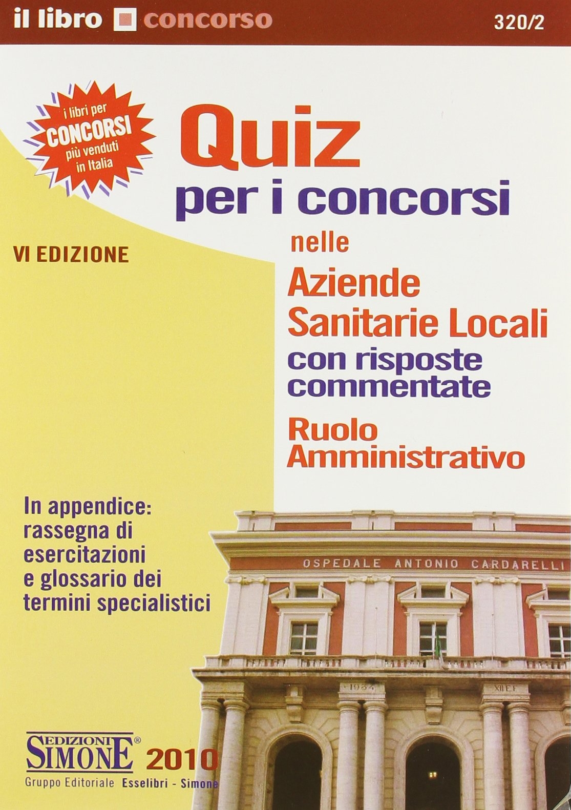 Quiz per i concorsi nelle aziende sanitarie locali. Ruolo amministrativo. Con risposte commentate Quiz per i concorsi nelle aziende sanitarie locali. Ruolo amministrativo. Con risposte commentate