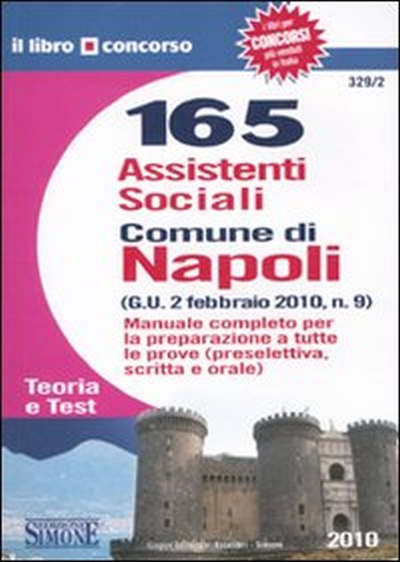 Centosessantacinque assistenti sociali. Comune di Napoli. Manuale completo (teoria e test) per la preparazione a tutte le prove (preselettiva, scritta e orale) Centosessantacinque assistenti sociali. Comune di Napoli. Manuale completo (teoria e test) per la preparazione a tutte le prove (preselettiva, scritta e orale)